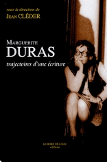 Marguerite Duras. Trajectoires d'une écriture
